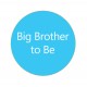 Button Big Brother to Be blauw met wit