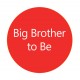 Button Big Brother to Be rood met wit