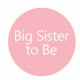 Button Big Sister to Be roze met wit