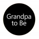 Button Grandpa to Be zwart met wit