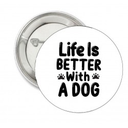 Button Life is better with a Dog